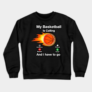 My Basketball Is calling Crewneck Sweatshirt